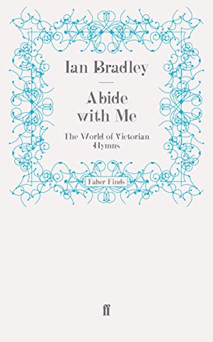 Abide With Me: The World of Victorian Hymns von Faber & Faber